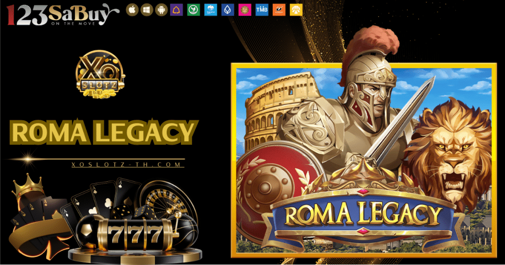 Roma Legacy-xoslotz-th.com